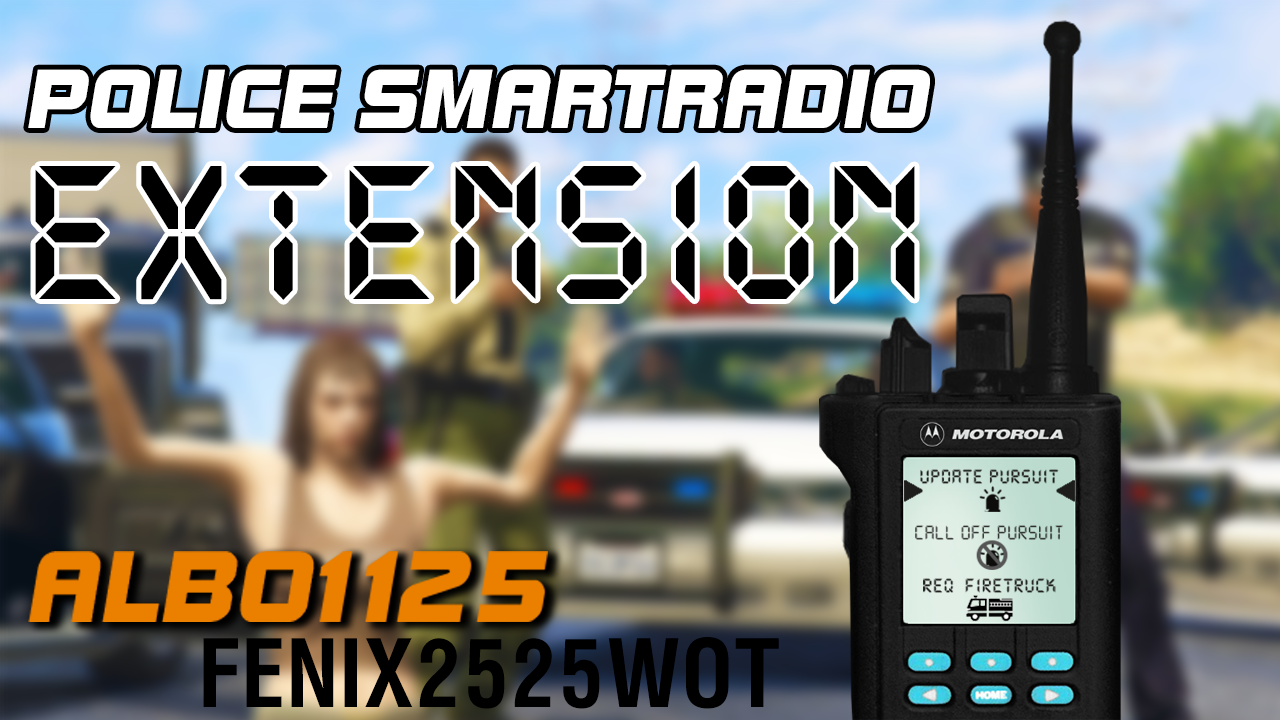 PoliceSmartRadio Extension - Add 3 New Buttons The PoliceSmartRadio by Albo1125 - by Fenix2525WOT - Script Modifications & - LCPDFR.com