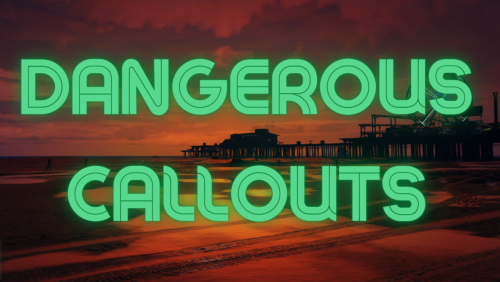 Dangerous Callouts