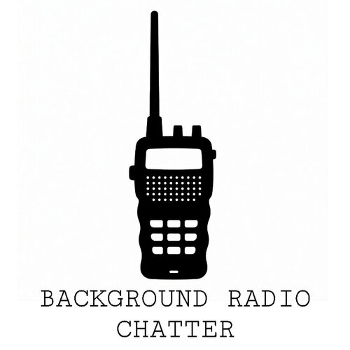 Background Radio Chatter