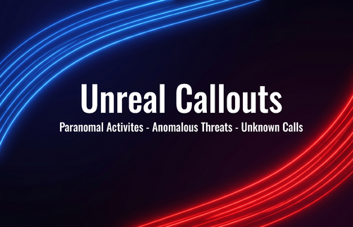 Unreal Callouts - Paranormal Activities - Anomalous Threats